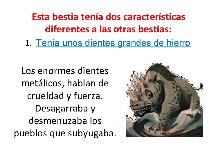 Esta bestia tenía dos características diferentes a las otras bestias: 1. Tenía unos dientes Esta bestia tenía dos características diferentes a las otras bestias: 1. Tenía unos dientes