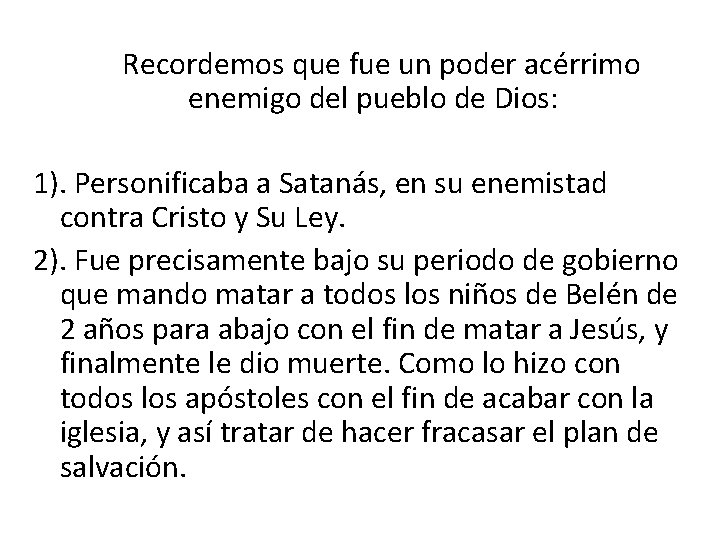 Recordemos que fue un poder acérrimo enemigo del pueblo de Dios: 1). Personificaba a Recordemos que fue un poder acérrimo enemigo del pueblo de Dios: 1). Personificaba a