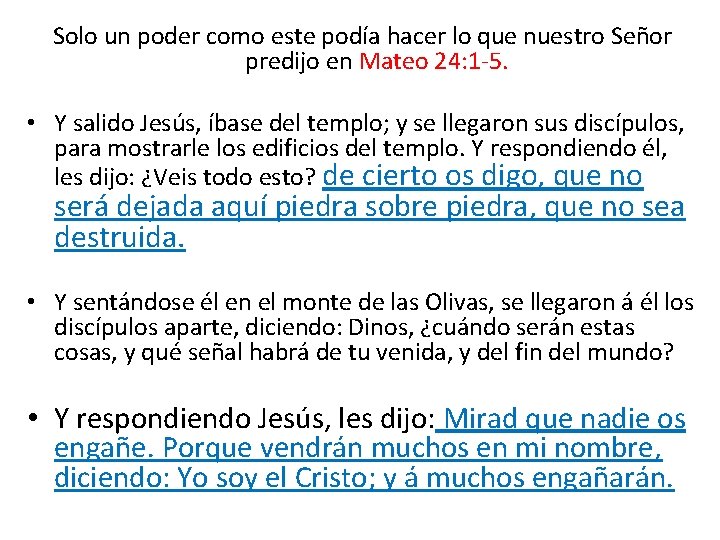 Solo un poder como este podía hacer lo que nuestro Señor predijo en Mateo Solo un poder como este podía hacer lo que nuestro Señor predijo en Mateo