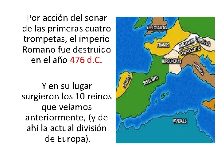 Por acción del sonar de las primeras cuatro trompetas, el imperio Romano fue destruido Por acción del sonar de las primeras cuatro trompetas, el imperio Romano fue destruido