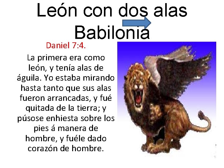 León con dos alas Babilonia Daniel 7: 4. La primera como león, y tenía León con dos alas Babilonia Daniel 7: 4. La primera como león, y tenía