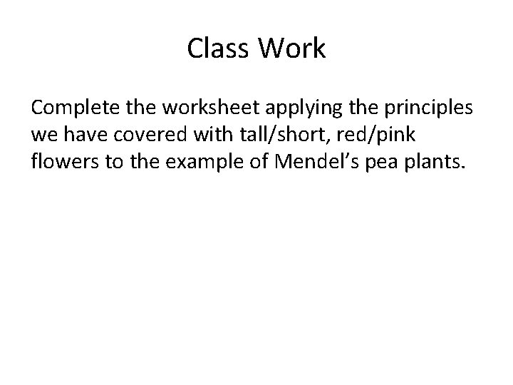 Class Work Complete the worksheet applying the principles we have covered with tall/short, red/pink