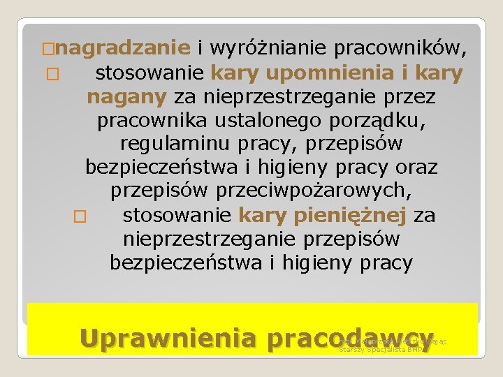 �nagradzanie i wyróżnianie pracowników, � stosowanie kary upomnienia i kary nagany za nieprzestrzeganie przez