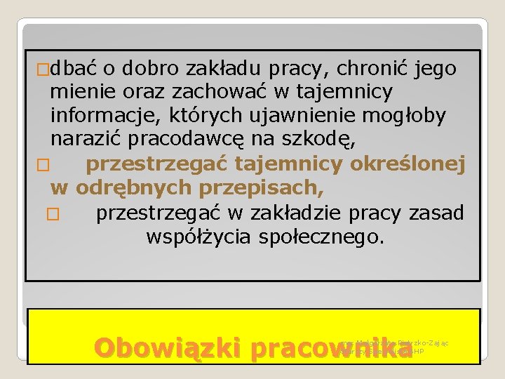 �dbać o dobro zakładu pracy, chronić jego mienie oraz zachować w tajemnicy informacje, których