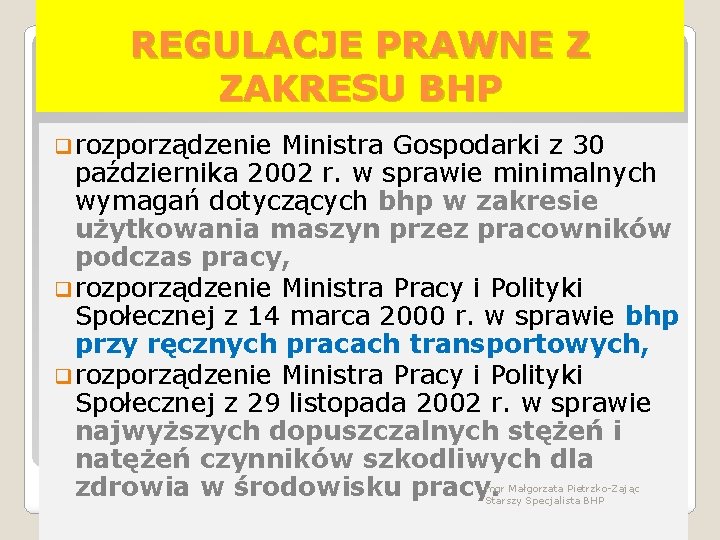REGULACJE PRAWNE Z ZAKRESU BHP q rozporządzenie Ministra Gospodarki z 30 października 2002 r.