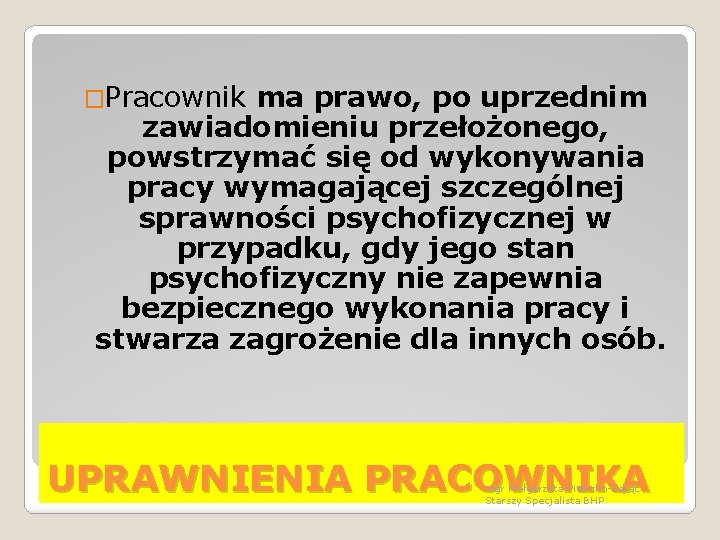 �Pracownik ma prawo, po uprzednim zawiadomieniu przełożonego, powstrzymać się od wykonywania pracy wymagającej szczególnej