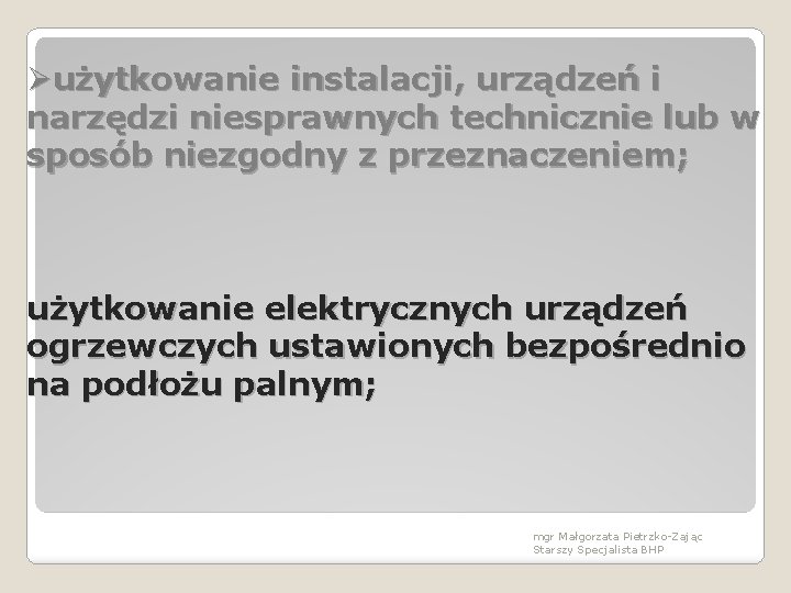 Øużytkowanie instalacji, urządzeń i narzędzi niesprawnych technicznie lub w sposób niezgodny z przeznaczeniem; użytkowanie