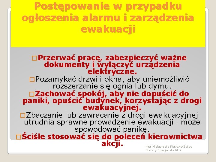 Postępowanie w przypadku ogłoszenia alarmu i zarządzenia ewakuacji � Przerwać pracę, zabezpieczyć ważne dokumenty