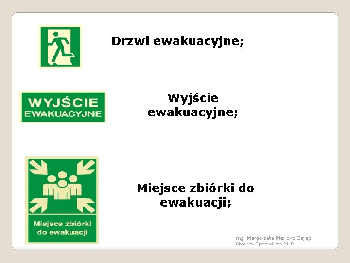 Drzwi ewakuacyjne; Wyjście ewakuacyjne; Miejsce zbiórki do ewakuacji; mgr Małgorzata Pietrzko-Zając Starszy Specjalista BHP