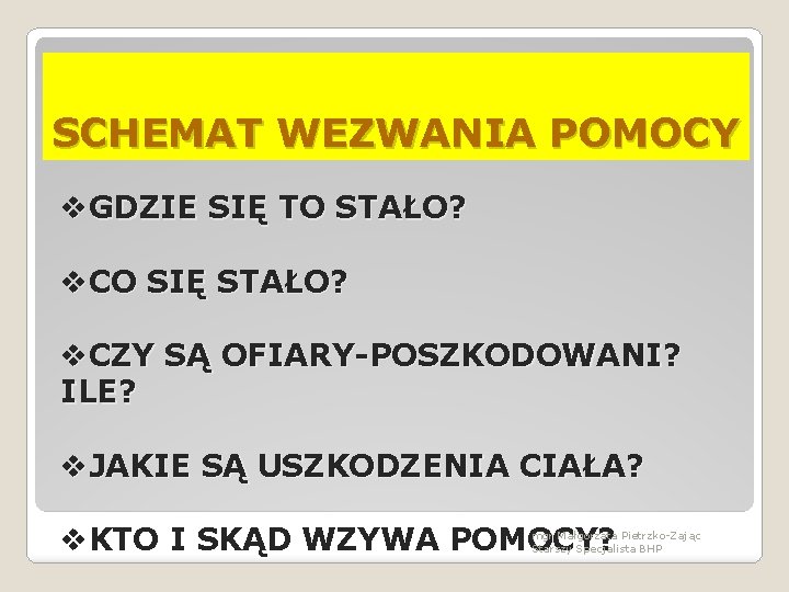 SCHEMAT WEZWANIA POMOCY v. GDZIE SIĘ TO STAŁO? v. CO SIĘ STAŁO? v. CZY