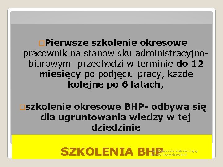 �Pierwsze szkolenie okresowe pracownik na stanowisku administracyjnobiurowym przechodzi w terminie do 12 miesięcy po