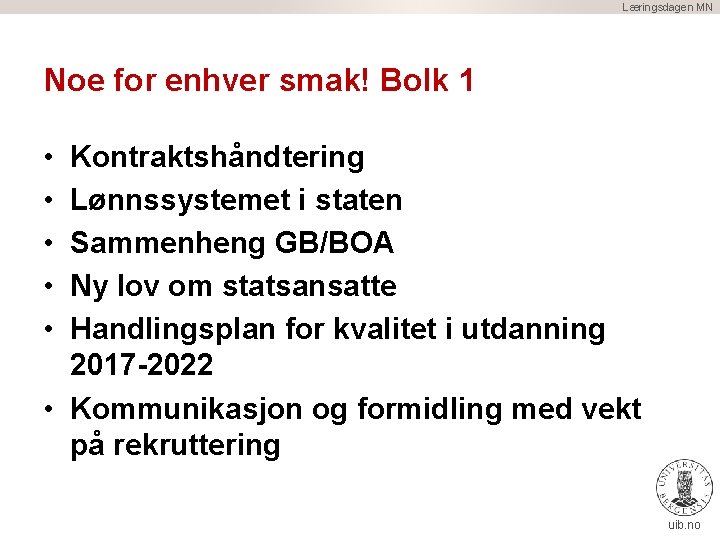 Læringsdagen MN Noe for enhver smak! Bolk 1 • • • Kontraktshåndtering Lønnssystemet i