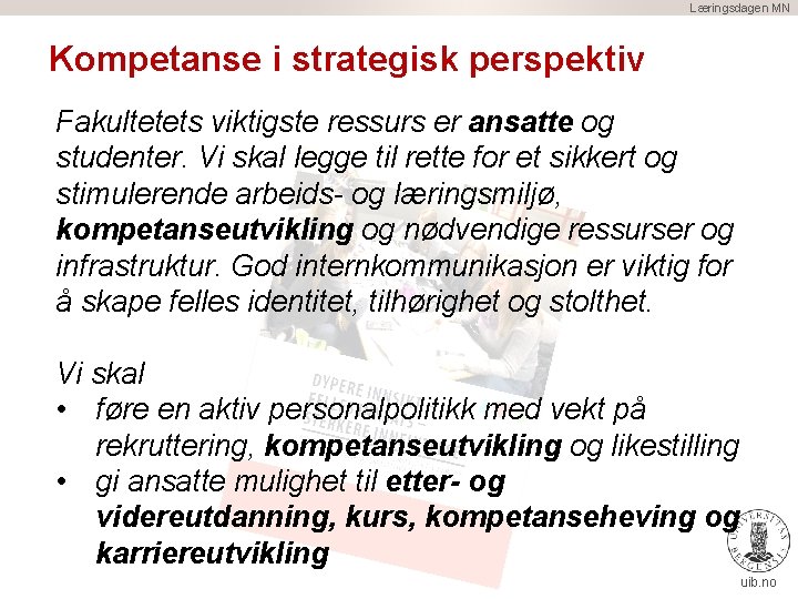 Læringsdagen MN Kompetanse i strategisk perspektiv Fakultetets viktigste ressurs er ansatte og studenter. Vi