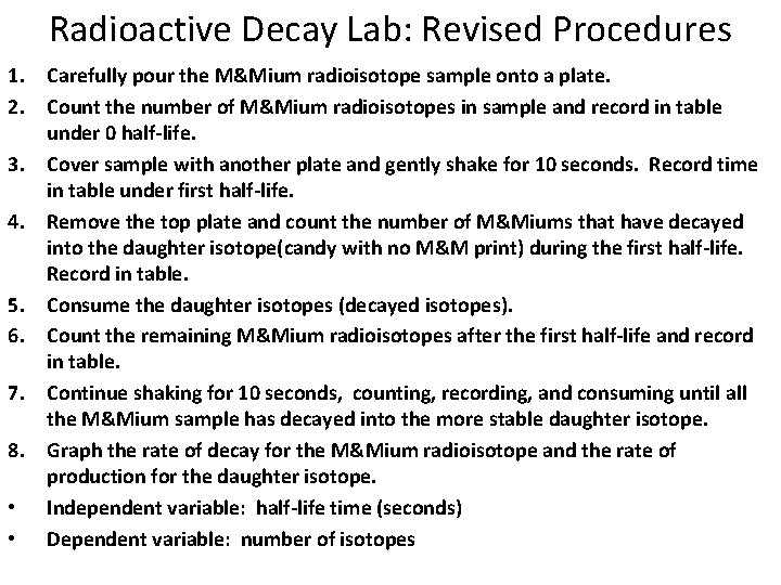 Radioactive Decay Lab: Revised Procedures 1. Carefully pour the M&Mium radioisotope sample onto a