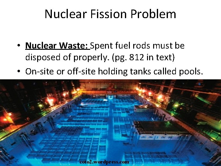 Nuclear Fission Problem • Nuclear Waste: Spent fuel rods must be disposed of properly.