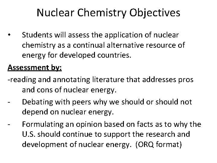 Nuclear Chemistry Objectives Students will assess the application of nuclear chemistry as a continual