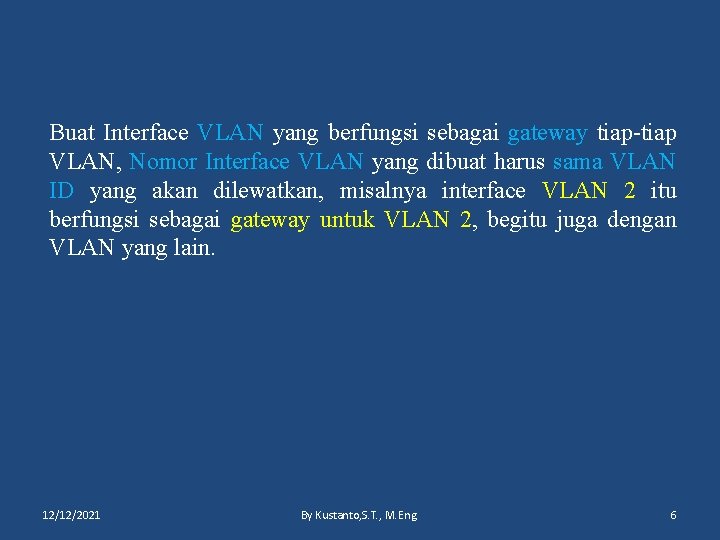 Buat Interface VLAN yang berfungsi sebagai gateway tiap-tiap VLAN, Nomor Interface VLAN yang dibuat