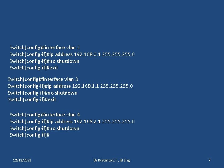 Switch(config)#interface vlan 2 Switch(config-if)#ip address 192. 168. 0. 1 255. 0 Switch(config-if)#no shutdown Switch(config-if)#exit