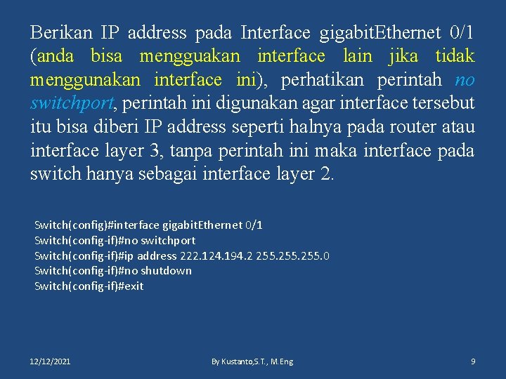 Berikan IP address pada Interface gigabit. Ethernet 0/1 (anda bisa mengguakan interface lain jika