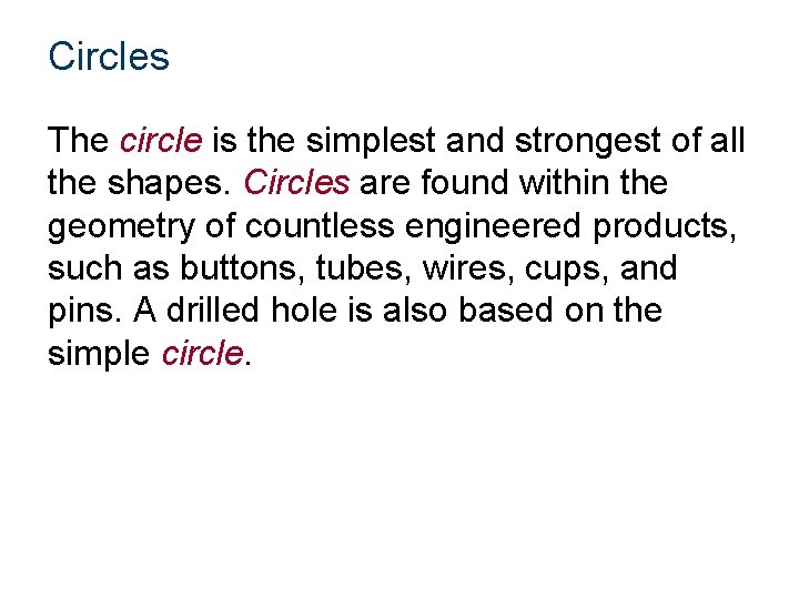 Circles The circle is the simplest and strongest of all the shapes. Circles are