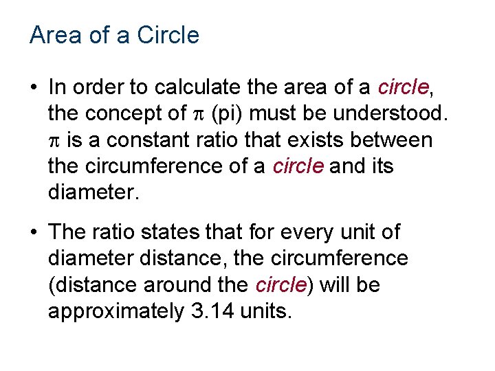 Area of a Circle • In order to calculate the area of a circle,