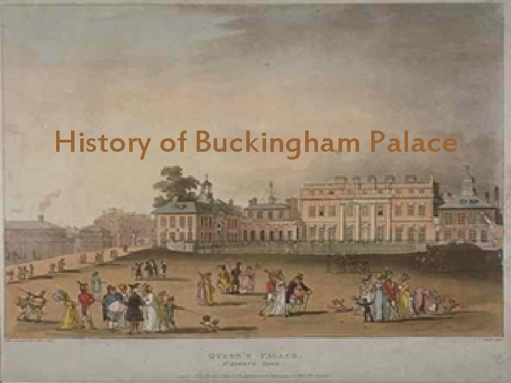 History of Buckingham Palace History of Buckingham Palace