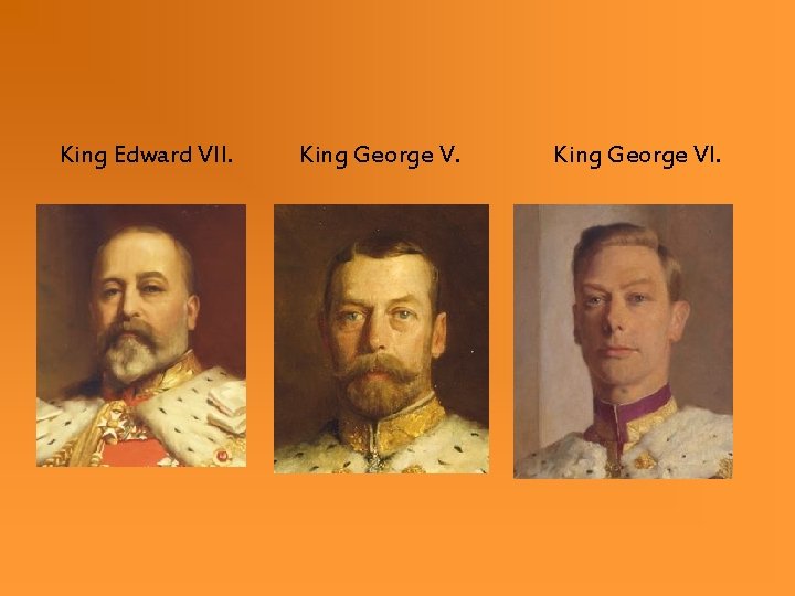 King Edward VII. King George VI. King Edward VII. King George VI.