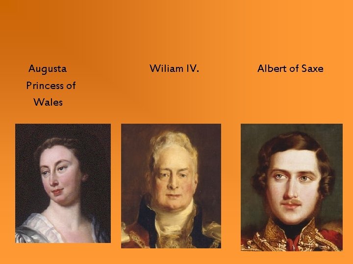 Augusta Princess of Wales Wiliam IV. Albert of Saxe Augusta Princess of Wales Wiliam IV. Albert of Saxe