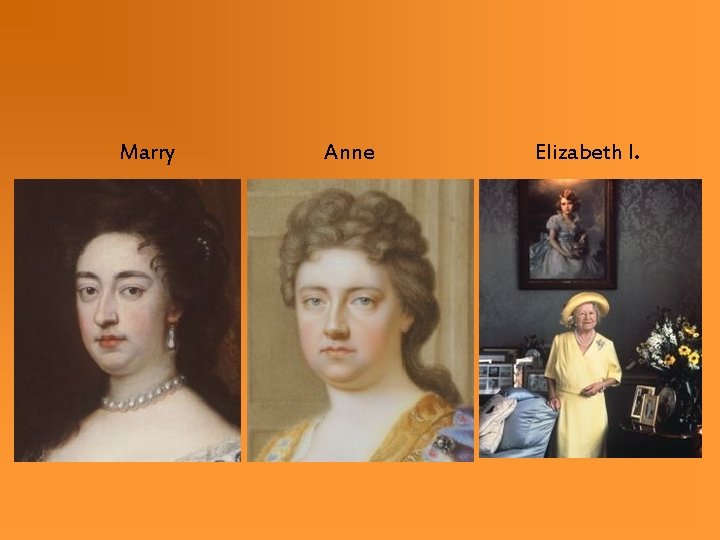 Marry Anne Elizabeth I. 