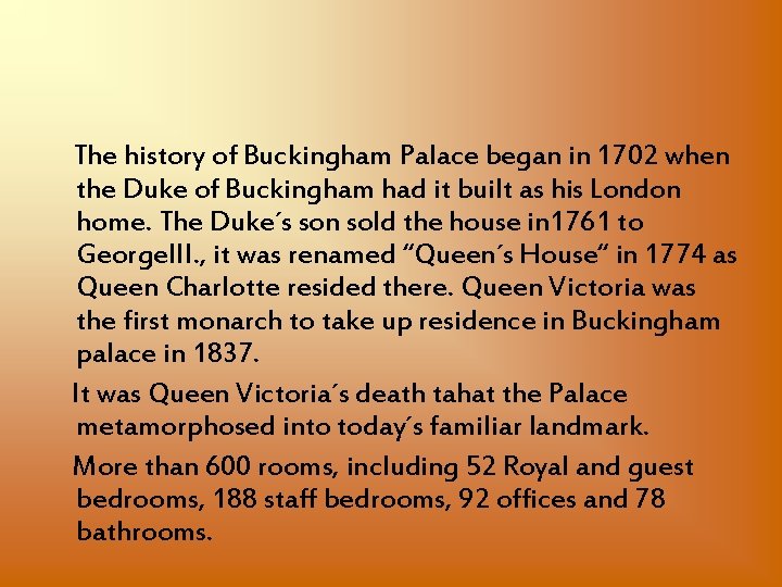 The history of Buckingham Palace began in 1702 when the Duke of Buckingham had