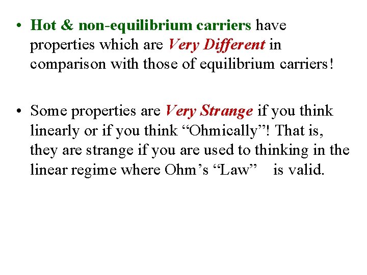  • Hot & non-equilibrium carriers have properties which are Very Different in comparison