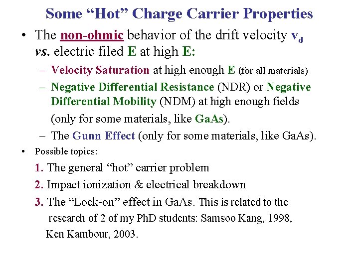 Some “Hot” Charge Carrier Properties • The non-ohmic behavior of the drift velocity vd