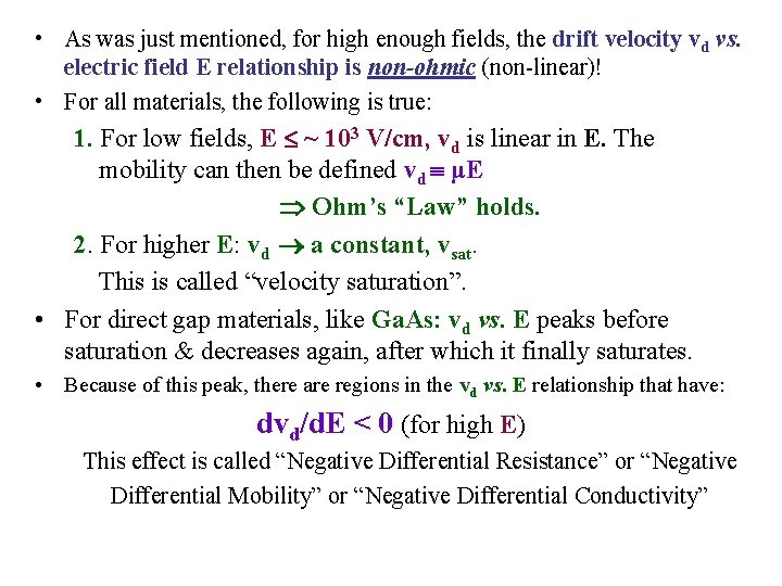  • As was just mentioned, for high enough fields, the drift velocity vd