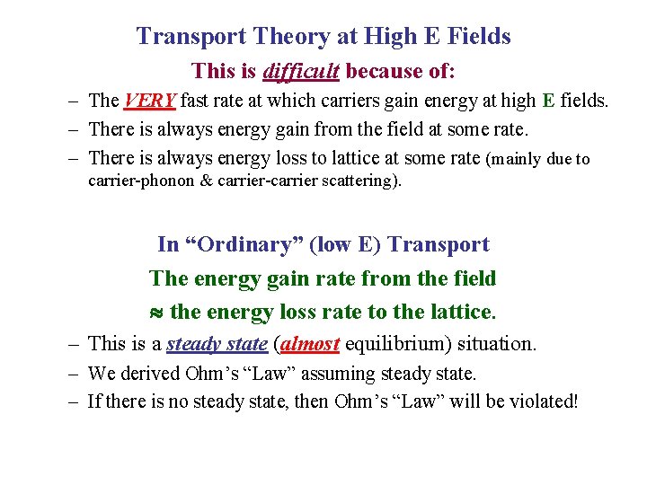 Transport Theory at High E Fields This is difficult because of: – The VERY