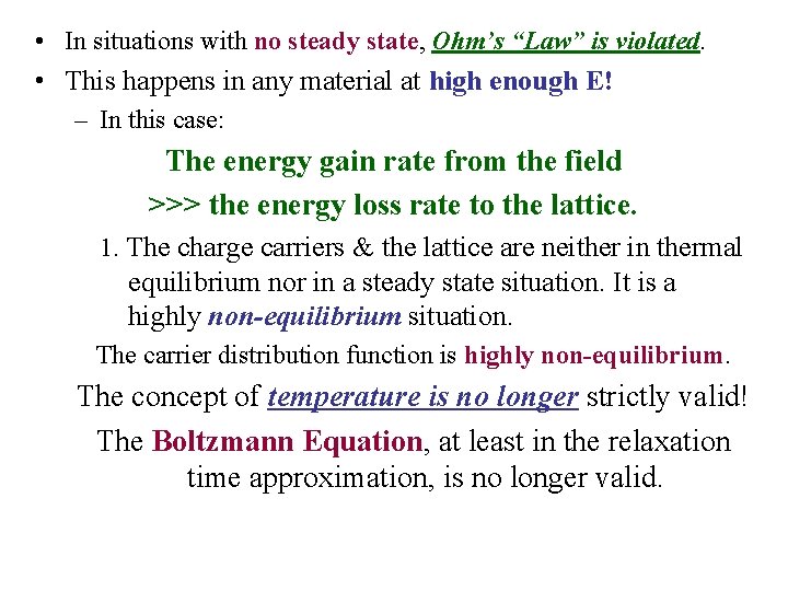  • In situations with no steady state, Ohm’s “Law” is violated. • This