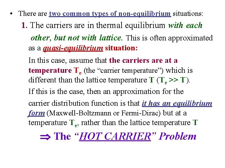  • There are two common types of non-equilibrium situations: 1. The carriers are