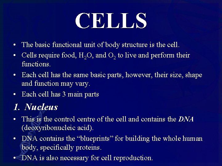 CELLS • The basic functional unit of body structure is the cell. • Cells