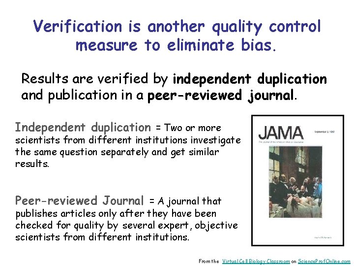 Verification is another quality control measure to eliminate bias. Results are verified by independent