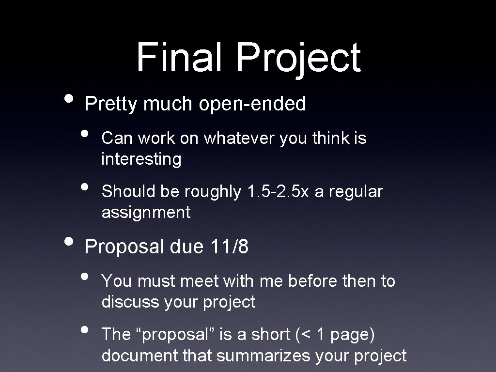 Final Project • Pretty much open-ended • • Can work on whatever you think