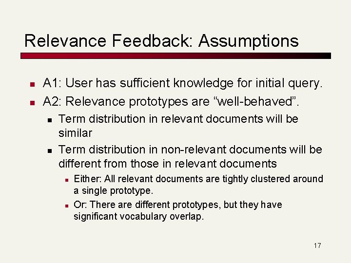 Relevance Feedback: Assumptions n n A 1: User has sufficient knowledge for initial query.