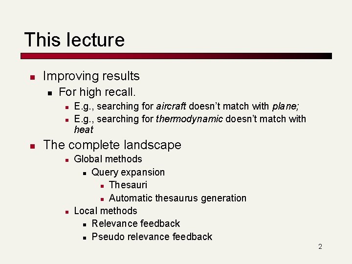 This lecture n Improving results n For high recall. n n n E. g.
