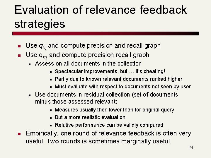 Evaluation of relevance feedback strategies n n Use q 0, and compute precision and