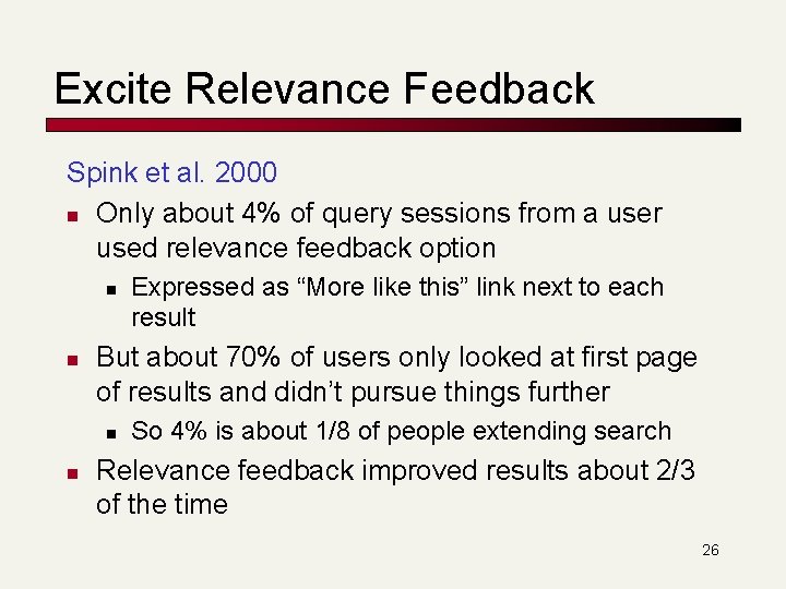 Excite Relevance Feedback Spink et al. 2000 n Only about 4% of query sessions