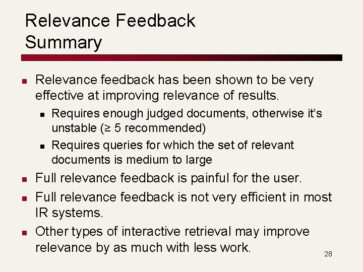 Relevance Feedback Summary n Relevance feedback has been shown to be very effective at