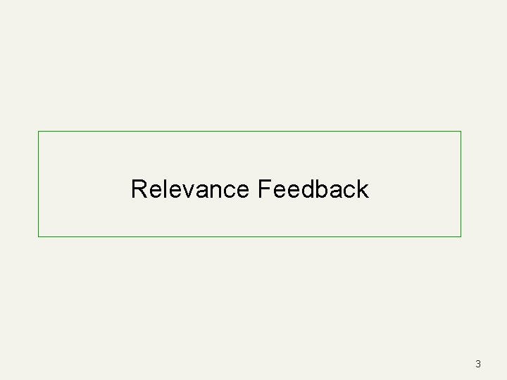 Relevance Feedback 3 