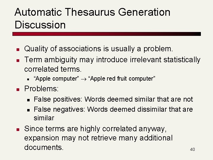 Automatic Thesaurus Generation Discussion n n Quality of associations is usually a problem. Term