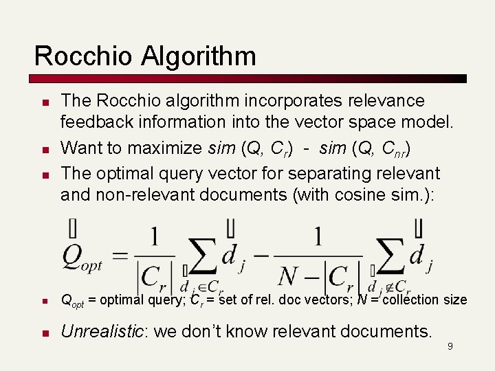 Rocchio Algorithm n n n The Rocchio algorithm incorporates relevance feedback information into the