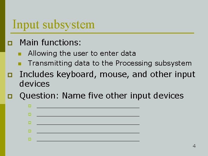 Input subsystem p Main functions: n n p p Allowing the user to enter