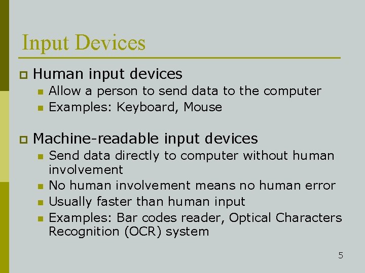 Input Devices p Human input devices n n p Allow a person to send