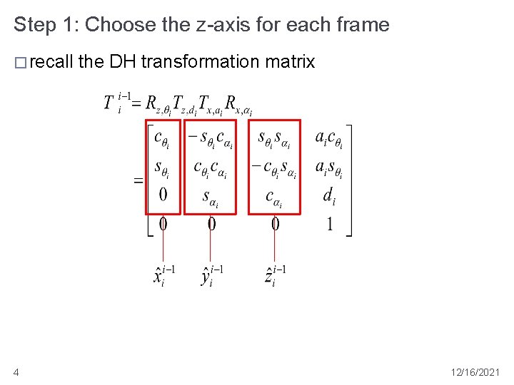 Step 1: Choose the z-axis for each frame � recall 4 the DH transformation